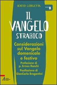 Il Vangelo strabico. Considerazioni sul vangelo domenicale e festivo. Anno B - Benito Giorgetta - copertina