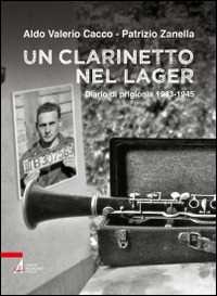 Libro Un clarinetto nel lager. Diario di prigionia 1943-1945 Aldo V. Cacco Patrizio Zanella