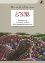 Ripartire da Cristo. La catechesi, criterio di verifica della parrocchia missionaria