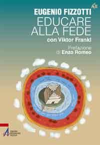 Educare alla fede con Viktor Frankl - Eugenio Fizzotti - copertina