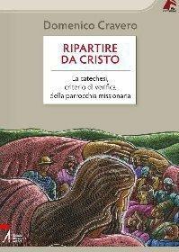 Ripartire da Cristo. La catechesi, criterio di verifica della parrocchia missionaria - Domenico Cravero - ebook