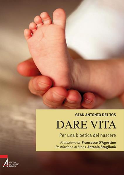 Dare vita. Per una bioetica del nascere - Gian Antonio Dei Tos - ebook