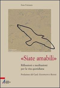 «Siate amabili». Riflessioni e meditazioni per la vita quotidiana - Enzo Fortunato - copertina
