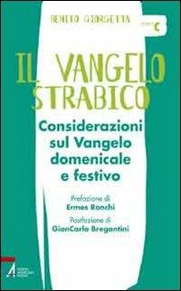 Il Vangelo strabico. Considerazioni sul vangelo domenicale e festivo. Anno C - Benito Giorgetta - copertina