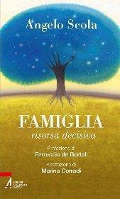 Famiglia, risorsa decisiva - Angelo Scola - ebook
