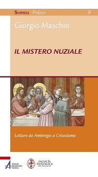 Il mistero nuziale. Letture da Ambrogio e Crisostomo - Giorgio Maschio - copertina