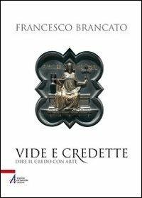 Vide e credette. Dire il credo con arte - Francesco Brancato - copertina