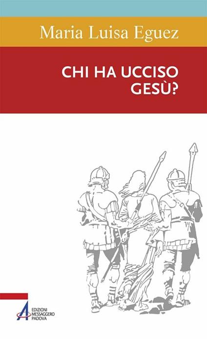 Chi ha ucciso Gesù? - Maria Luisa Eguez - ebook
