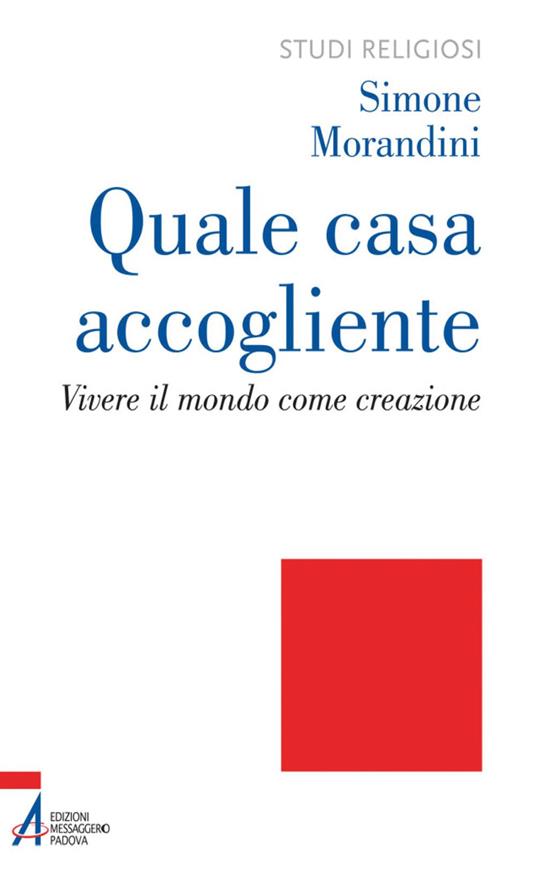 Quale casa accogliente. Vivere il mondo come creazione - Simone Morandini - ebook