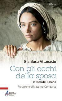 Con gli occhi della sposa. I misteri del rosario - Gianluca Attanasio - copertina