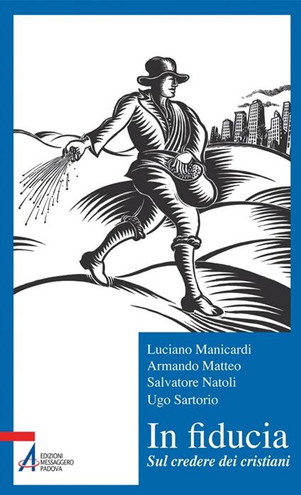 In fiducia. Sul credere dei cristiani - Luciano Manicardi,Armando Matteo,Salvatore Natoli,Ugo Sartorio - ebook