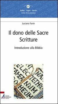 Il dono delle Sacre Scritture. Introduzione alla Bibbia - Luciano Fanin - copertina