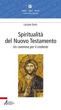 Spiritualità del Nuovo Testamento. Un cammino per il credente - Luciano Fanin - copertina
