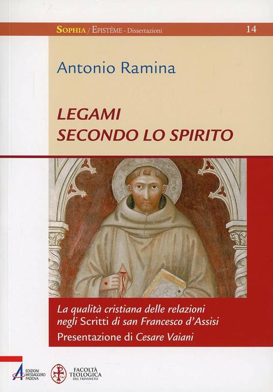 Legami secondo lo spirito. La qualità cristiana delle relazioni negli Scritti di san Francesco d'Assisi - Antonio Ramina - copertina