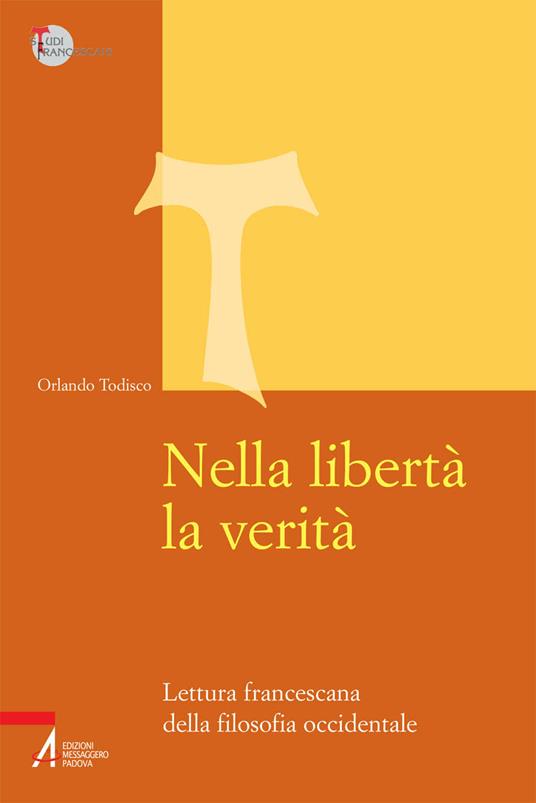 Nella libertà la verità. Lettura francescana della filosofia occidentale - Orlando Todisco - ebook