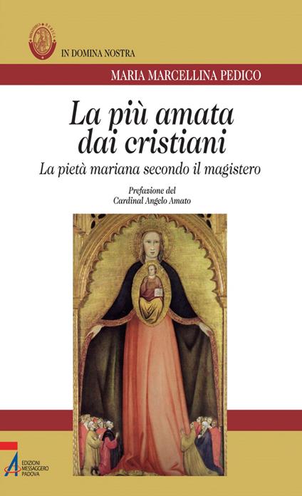 La più amata dai cristiani. La pietà mariana secondo il magistero - M. Marcellina Pedico - ebook