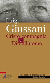 Luigi Giussani. Cristo compagnia di Dio all'uomo - copertina