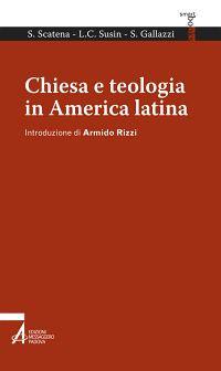 Chiesa e teologia in America Latina - Sandro Gallazzi,Silvia Scatena,L. Carlos Susin - copertina
