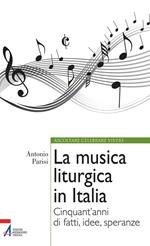 La musica liturgica in Italia. Cinquant'anni di fatti, idee, speranze