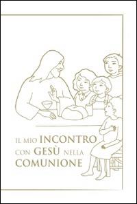 Il mio incontro con Gesù nella comunione. Riflessioni e preghiere per i bambini - Giuseppino De Roma - copertina
