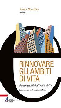 Rinnovare gli ambiti di vita. Declinazioni dell'etica civile - copertina