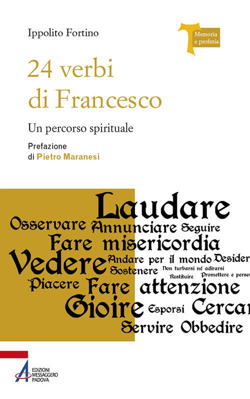 24 verbi di Francesco. Un percorso spirituale. Ediz. plastificata - Ippolito Fortino - copertina