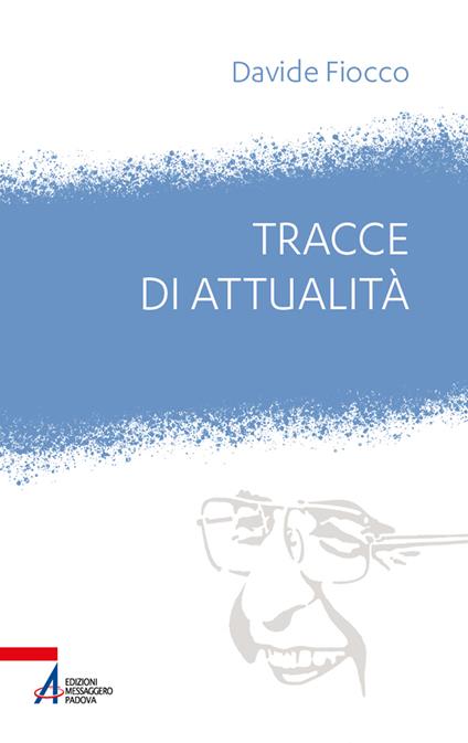 Tracce di attualità. Giovanni Paolo I tra ieri e oggi - Davide Fiocco - copertina