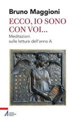 Ecco, io sono con voi... Meditazioni sulle letture dell'anno A