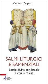 Salmi liturgici e sapienziali. Lectio divina con Israele e con la chiesa - Vincenzo Scippa - copertina