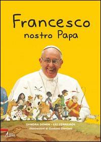 Francesco nostro papa - Sandra Donin,Lili Ferreiros - copertina