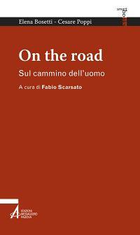 On the road. Sul cammino dell'uomo - Elena Bosetti,Cesare Poppi - copertina