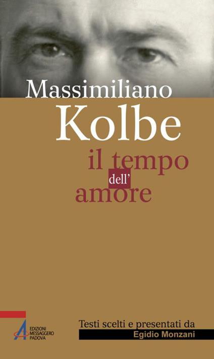 Il tempo dell'amore - Kolbe Massimiliano (san) - copertina