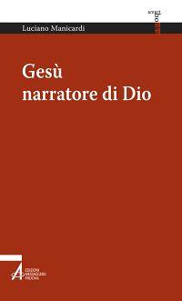 Gesù narratore di Dio - Luciano Manicardi - copertina