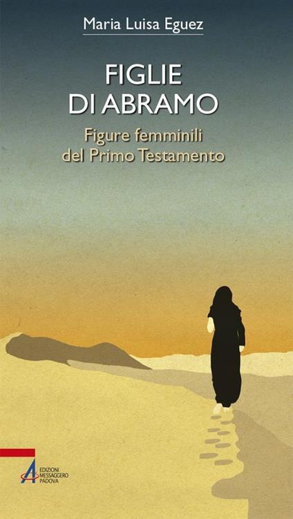 Figlie di Abramo. Figure femminili del Primo Testamento - Maria Luisa Eguez - copertina