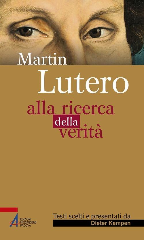 Martin Lutero. Alla ricerca della verità - Dieter Kampen - ebook