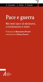 Pace e guerra. Nei testi sacri di ebraismo, cristianesimo e islam