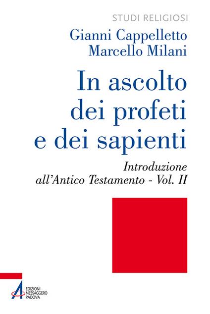 In ascolto dei profeti e dei sapienti. Vol. 2: Introduzione all'Antico Testamento - Gianni Cappelletto,Marcello Milani - copertina