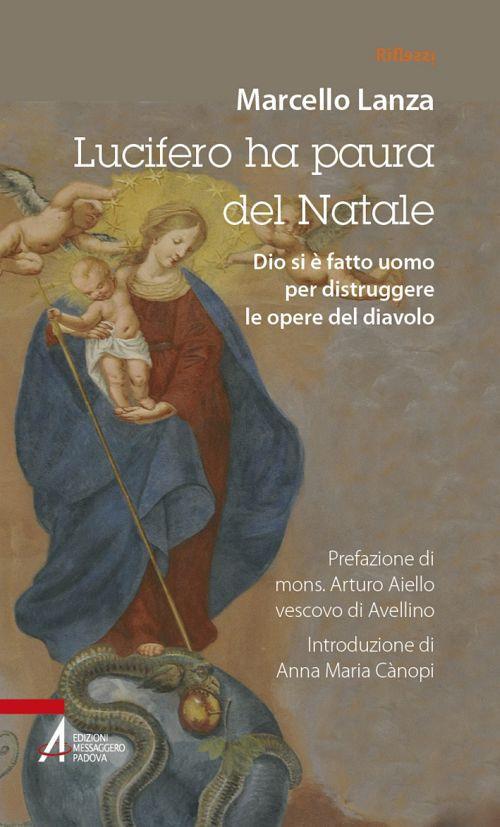 Lucifero ha paura del Natale. Dio si è fatto uomo per distruggere le opere del diavolo - Marcello Lanza - copertina