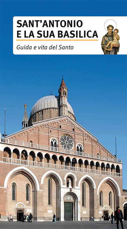 Sant'Antonio e la sua basilica. Guida e vita del santo - copertina