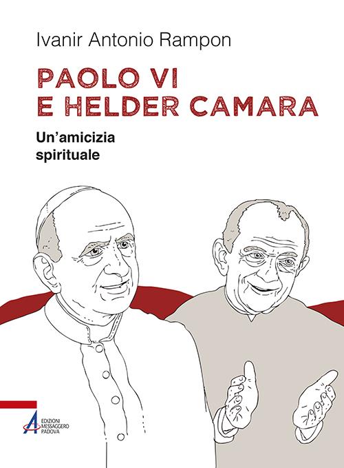 Paolo VI e Helder Câmara. Un'amicizia spirituale - Ivanir Antonio Rampon - copertina