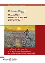 Pedagogia delle vocazioni presbiterali. Analisi socio-pscicopedagogica di terreno buono e spine vocazionali dei seminaristi maggiori diocesani in Italia