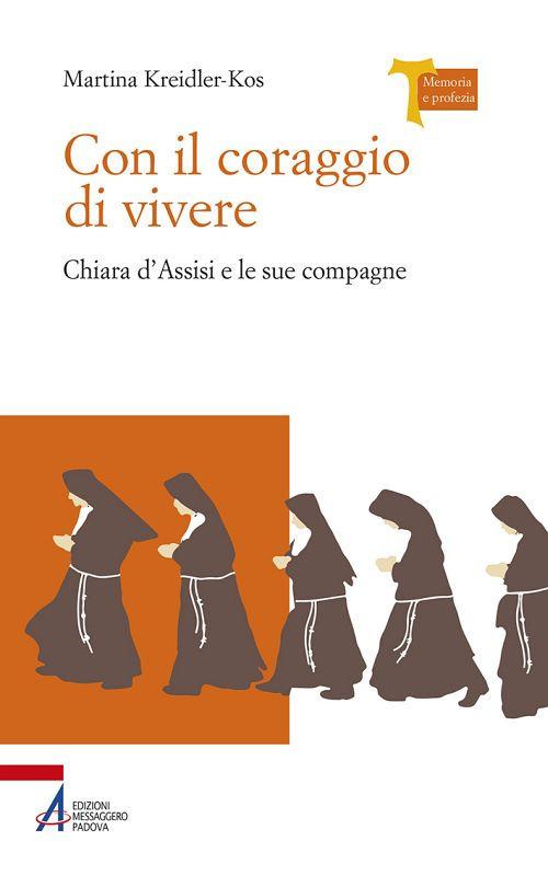 Con il coraggio di vivere - Chiara d'Assisi e le sue compagne - Martina Kreidler-Kos - copertina