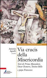 Via Crucis della misericordia. Testi di Primo Mazzolari, Oscar Romero, Tonino Bello e papa Francesco - copertina