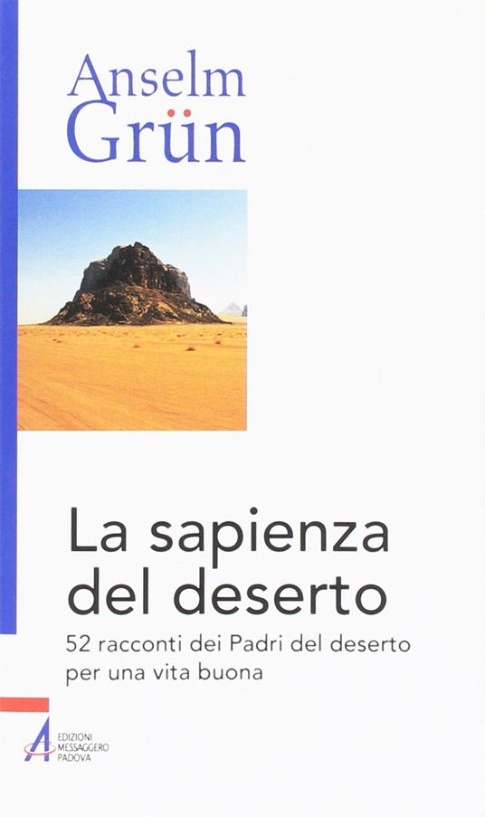 La sapienza del deserto. 52 racconti dei Padri del deserto per una vita buona - Anselm Grün - copertina