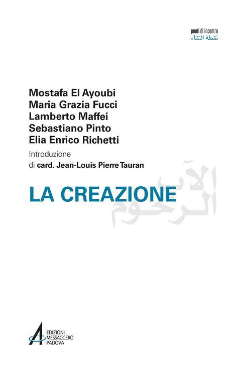 La creazione - Mostafa El Ayoubi,Maria Grazia Fucci,Lamberto Maffei - copertina