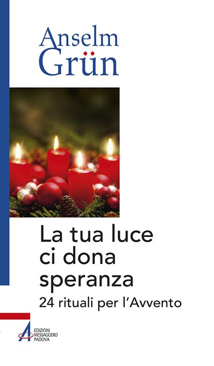 La tua luce ci dona speranza. 24 rituali per l'Avvento - Anselm Grün - copertina