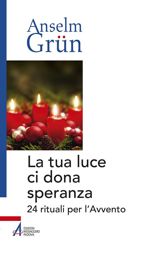 La tua luce ci dona speranza. 24 rituali per l'Avvento - Anselm Grün - copertina