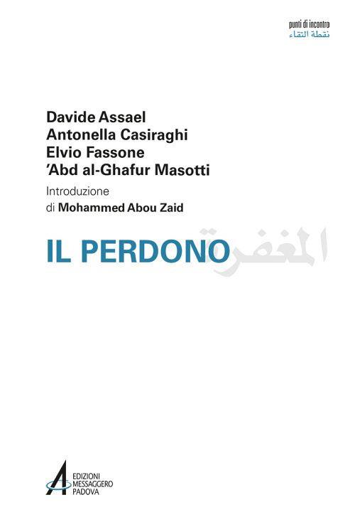 Il perdono. Ediz. italiana e araba - Davide Assael,Antonella Casiraghi,Elvio Fassone - copertina