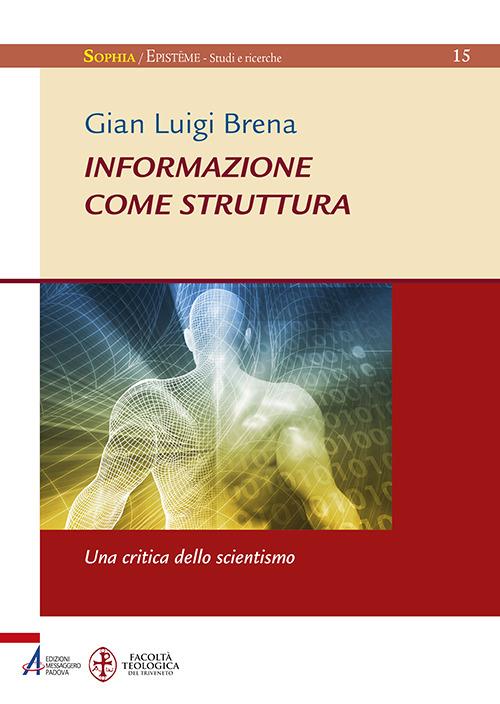 Informazione come struttura. Una critica dello scientismo - Gian Luigi Brena - copertina