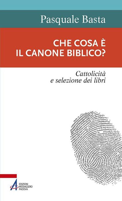Che cosa è il canone biblico? Cattolicità e selezione dei libri - Pasquale Basta - copertina